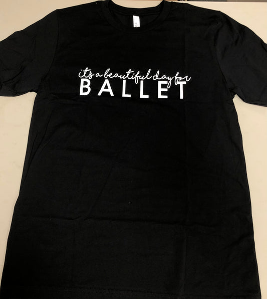 'It's A Beautiful Day For Ballet' Shirt